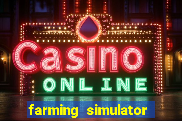 farming simulator 18 dinheiro infinito